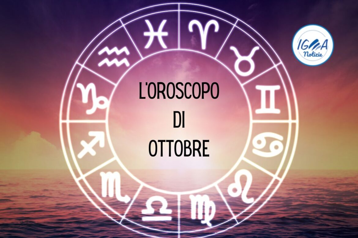 Ottobre: l’oroscopo per tutti i segni