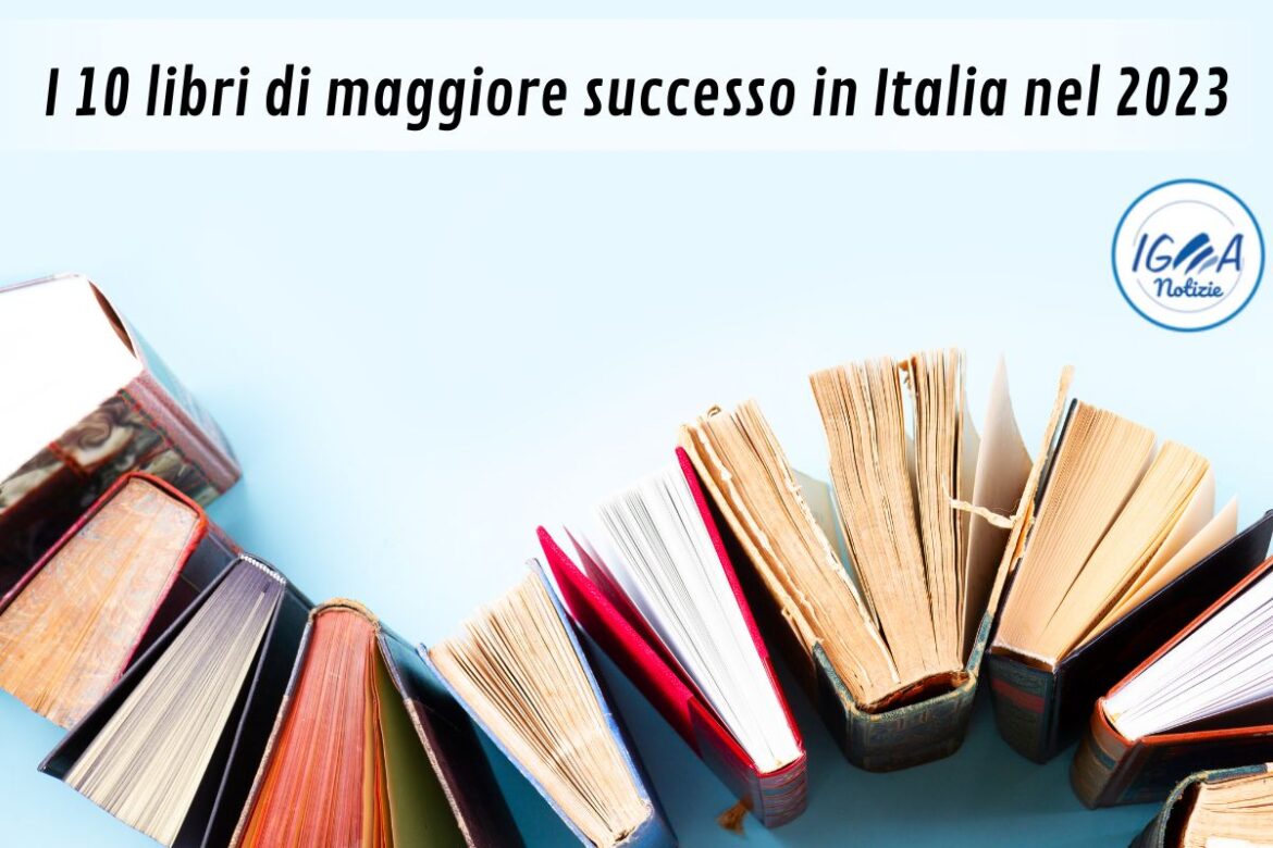 I 10 libri di maggior successo in Italia nel 2023