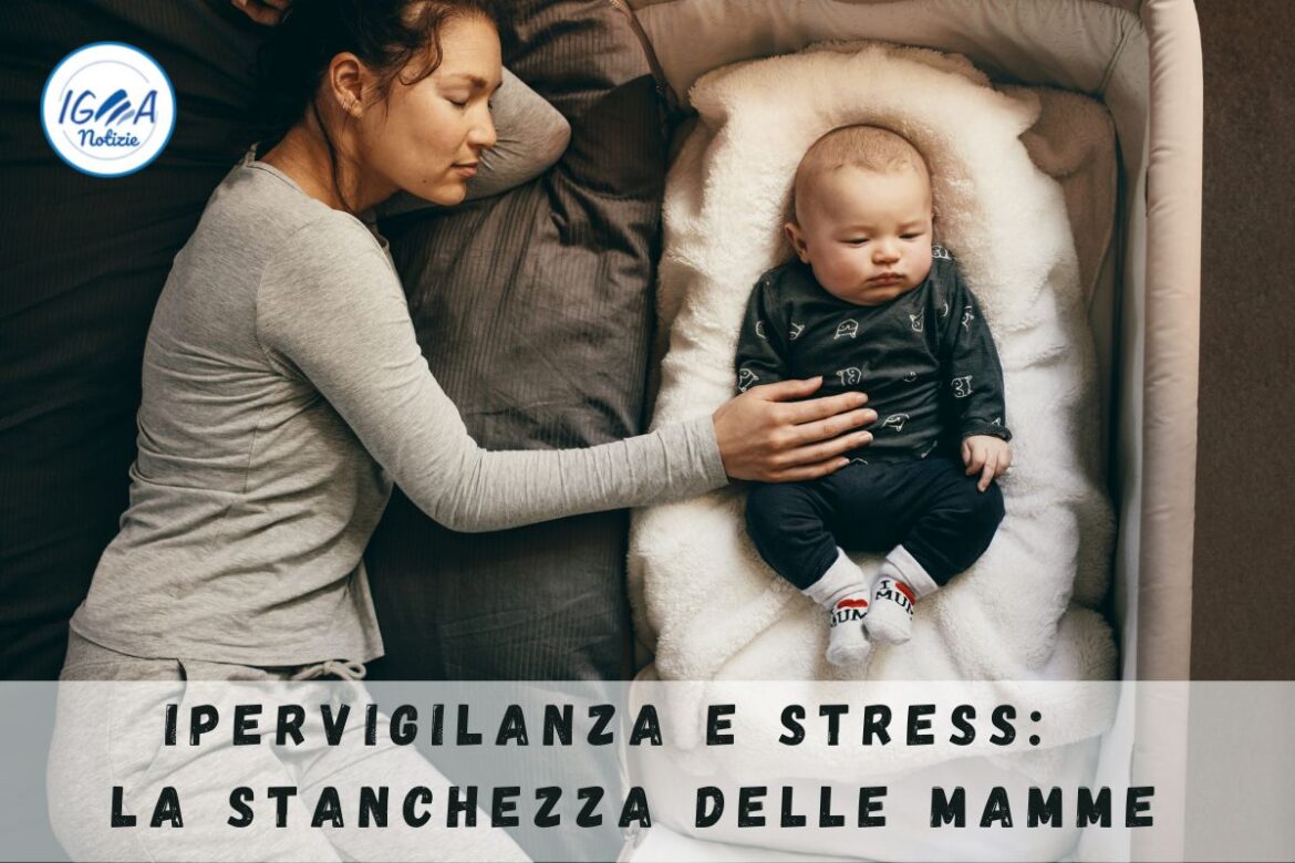 Quando l’ipervigilanza diventa stressante: comprendere la stanchezza delle mamme